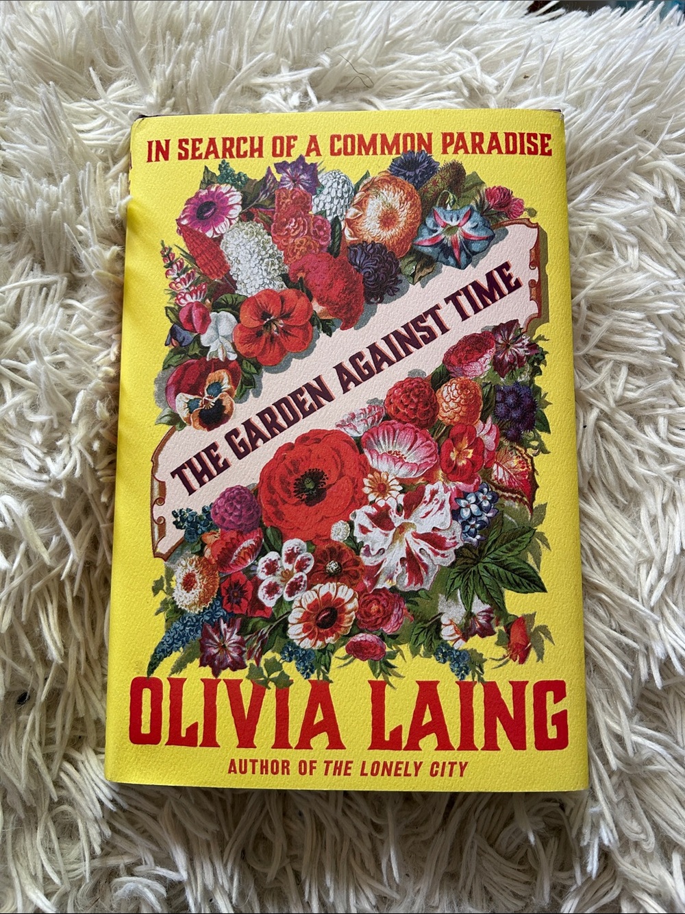 The Garden Against Time In Search of a Common Paradise by Olivia Laing hardcover